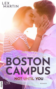 Title: Boston Campus - Not Until You, Author: Lex Martin