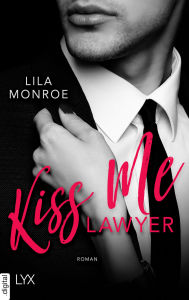 Title: Kiss Me Lawyer, Author: Lila Monroe