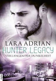 Title: Hunter Legacy - Verlangen der Dunkelheit, Author: Lara Adrian