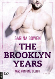 Title: The Brooklyn Years - Was von uns bleibt, Author: Sarina Bowen