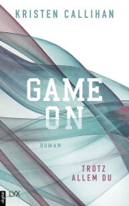 Title: Game on - Trotz allem du, Author: Kristen Callihan