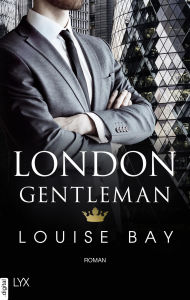 Full downloadable books for free London Gentleman 9783736313644 (English literature) FB2 RTF by Louise Bay, Anja Mehrmann