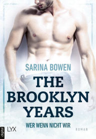 Title: The Brooklyn Years - Wer wenn nicht wir, Author: Sarina Bowen