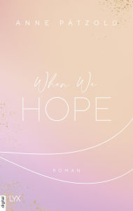 Title: When We Hope, Author: Anne Pätzold