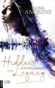 Title: Hidden Legacy - Saphirflammen, Author: Ilona Andrews