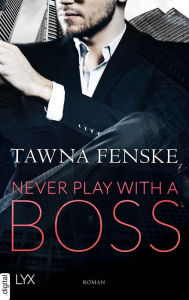Title: Never Play with a Boss, Author: Tawna Fenske