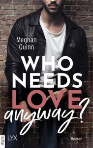 Title: Who Needs Love Anyway?, Author: Meghan Quinn