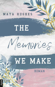 Title: The Memories We Make, Author: Maya Hughes