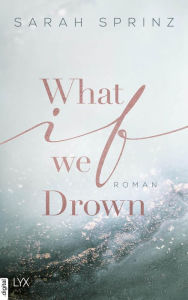 Title: What if we Drown, Author: Sarah Sprinz