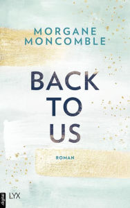 Title: Back To Us, Author: Morgane Moncomble
