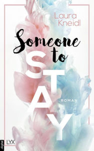 Title: Someone to Stay, Author: Laura Kneidl