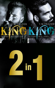 Title: Die King-Dilogie: Zwei Romane in einem E-Book, Author: T. M. Frazier