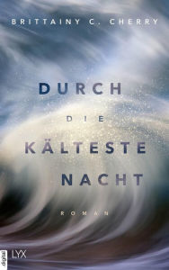 Title: Durch die kälteste Nacht, Author: Brittainy C. Cherry