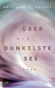 Title: Über die dunkelste See, Author: Brittainy C. Cherry