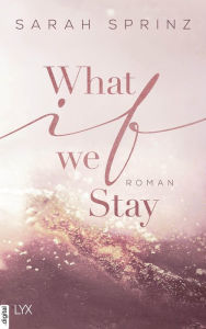 Title: What if we Stay, Author: Sarah Sprinz