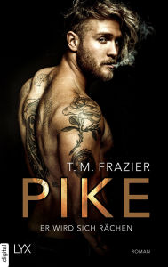 Title: Pike - Er wird sich rächen, Author: T. M. Frazier