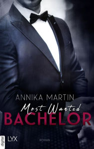 Title: Most Wanted Bachelor, Author: Annika Martin