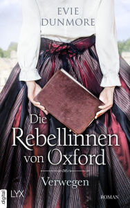 Title: Die Rebellinnen von Oxford - Verwegen, Author: Evie Dunmore