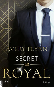 Title: Secret Royal, Author: Avery Flynn