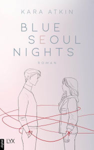 Title: Blue Seoul Nights, Author: Kara Atkin