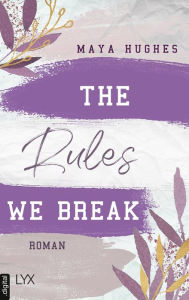 Title: The Rules We Break, Author: Maya Hughes