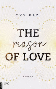 Title: The Reason of Love, Author: Yvy Kazi