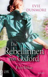 Title: Die Rebellinnen von Oxford - Furchtlos, Author: Evie Dunmore
