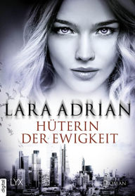 Title: Hüterin der Ewigkeit, Author: Lara Adrian