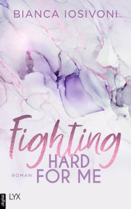 Title: Fighting Hard for Me, Author: Bianca Iosivoni