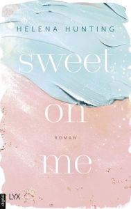Free audiobooks to download uk Sweet On Me (English Edition) iBook 9783736316362