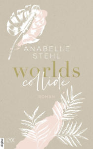 Title: Worlds Collide, Author: Anabelle Stehl