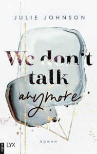 Title: We don't talk anymore, Author: Julie Johnson