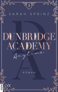 Title: Dunbridge Academy - Anytime, Author: Sarah Sprinz