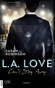 Title: L.A. Love - Can't Stay Away, Author: Sarah Robinson