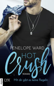 Title: Hot Crush: Mit dir gibt es keine Regeln, Author: Penelope Ward
