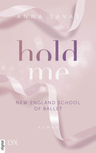 Title: Hold Me - New England School of Ballet, Author: Anna Savas