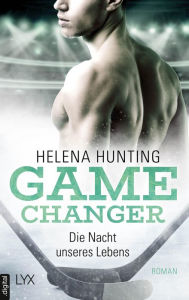 Title: Game Changer - Die Nacht unseres Lebens, Author: Helena Hunting