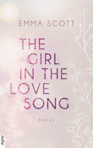 Title: The Girl in the Love Song, Author: Emma Scott