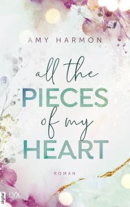 Title: All the Pieces of My Heart, Author: Amy Harmon
