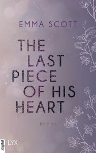 Title: The Last Piece of His Heart, Author: Emma Scott