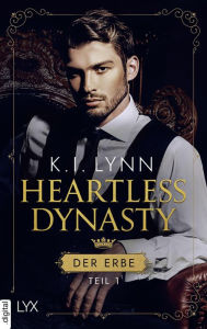Title: Heartless Dynasty - Der Erbe: Teil 1, Author: K.I. Lynn