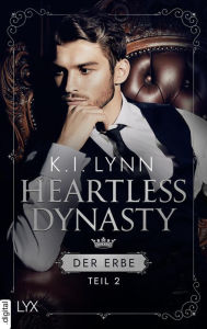 Title: Heartless Dynasty - Der Erbe: Teil 2, Author: K.I. Lynn
