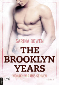 Title: The Brooklyn Years - Wonach wir uns sehnen, Author: Sarina Bowen