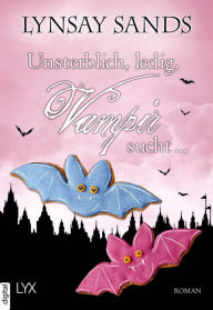 Title: Unsterblich, ledig, Vampir sucht ..., Author: Lynsay Sands