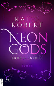 Free downloads ebooks Neon Gods - Eros & Psyche (German Edition) by Katee Robert, Anika Klüver, Katee Robert, Anika Klüver English version