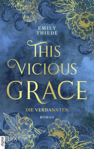 Title: This Vicious Grace - Die Verbannten, Author: Emily Thiede