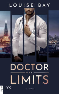 Title: Doctor Off Limits, Author: Louise Bay