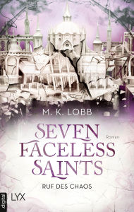 Title: Seven Faceless Saints - Ruf des Chaos, Author: M. K. Lobb