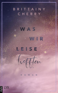 Title: Was wir leise hofften, Author: Brittainy C. Cherry