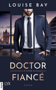 Title: Doctor Fake Fiancé, Author: Louise Bay